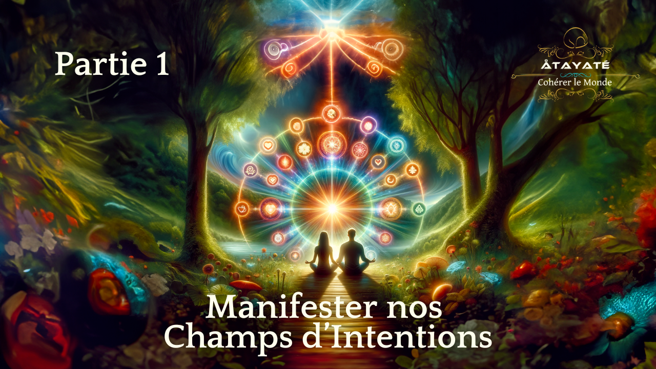 Être la Prière : Comment manifester nos Champs d’Intention ?